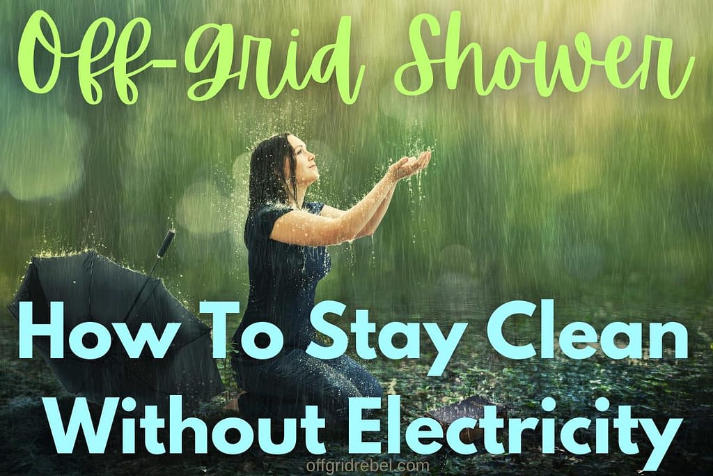 Refreshing Freedom Showering Off the Grid OffGrid Rebel